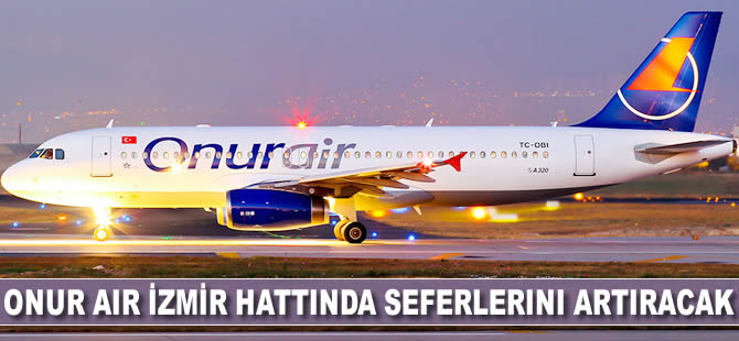 Onur Air, İzmir hattında seferlerini artıracak