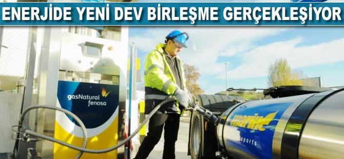 Enerjide yeni dev birleşme gerçekleşiyor