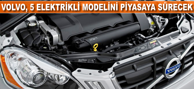 Volvo, 5 elektrikli modelini piyasaya sürecek