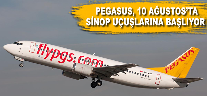 Pegasus,10 Ağustos'ta Sinop uçuşlara başlıyor