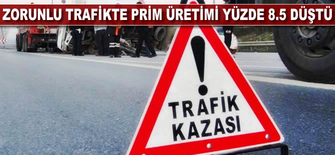 Zorunlu trafikte prim üretimi yüzde 8,5 düştü