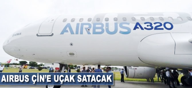 Airbus Çin'e 140 uçak satacak