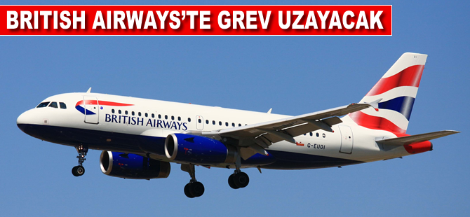 British Airways'te grev uzayacak