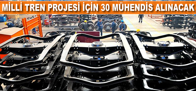 Milli Tren Projesi için 30 mühendis alınacak