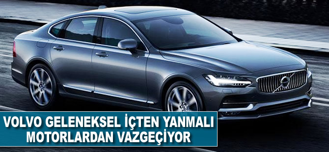 Volvo geleneksel içten yanmalı motorlardan vazgeçiyor