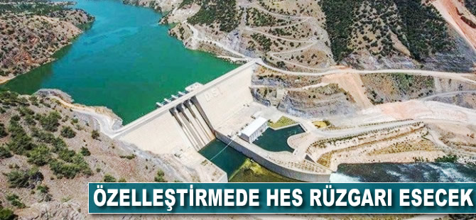 Özelleştirmede HES rüzgarı esecek