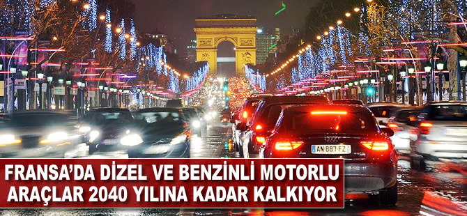 Fransa'da dizel ve benzinli motorlu araçlar 2040 yılına kadar kalkıyor