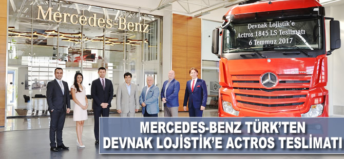 Mercedes-Benz Türk'ten Devnak Lojistik'e Actros teslimatı