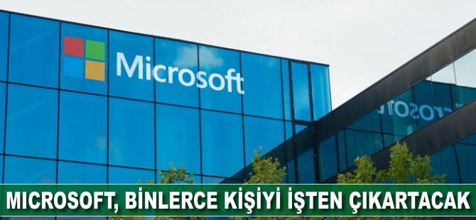 Microsoft binlerce kişiyi işten çıkaracak