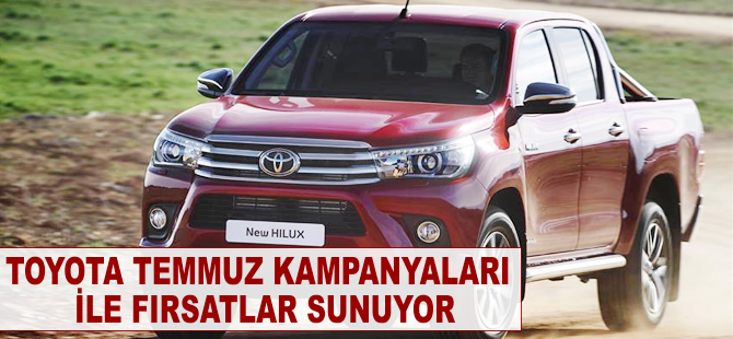 Toyota'dan temmuz kampanyaları ile fırsatlar sunuyor