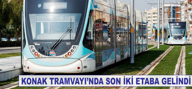 Konak Tramvayı çalışmalarında son iki etap