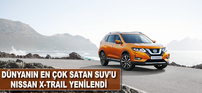 Dünyanın en çok satan SUV'u Nissan X-Trail yenilendi