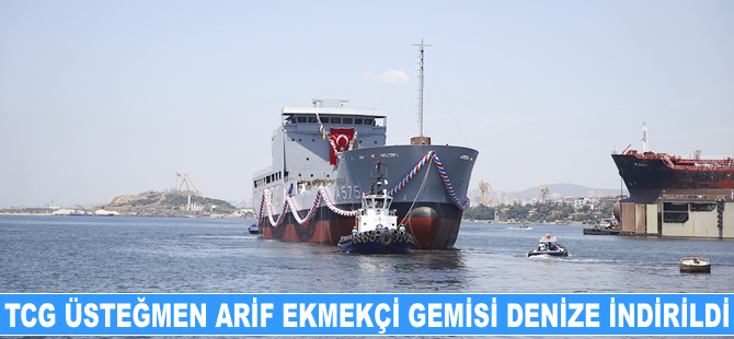 TCG Üsteğmen Arif Ekmekçi Lojistik Destek Gemisi, Selah Tersanesi'nde denize indirildi