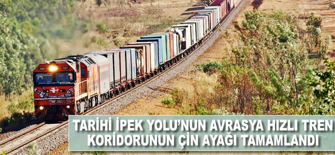 Avrasya Hızlı Tren Koridoru'nun Çin ayağı tamamlandı