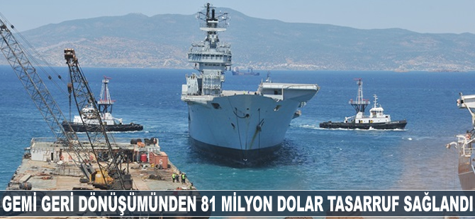 Gemi geri dönüşümünden 81 milyon dolar tasarruf sağlandı