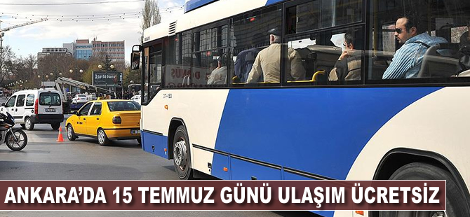 Ankara'da 15 Temmuz günü ulaşım ücretsiz