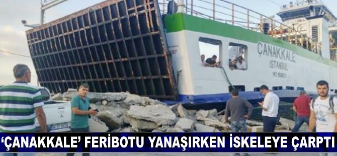 'Çanakkale' feribotu, yanaşmak için manevra yaparken iskeleye çarptı