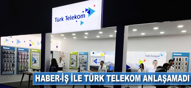 Haber-İş ile Türk Telekom anlaşamadı