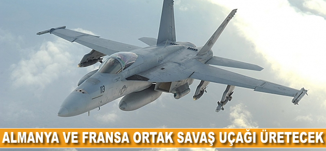 Almanya ve Fransa ortak savaş uçağı üretecek