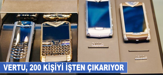 Vertu, 200 kişiyi işten çıkarıyor