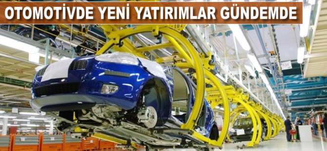 Otomotivde yeni yatırımlar gündemde