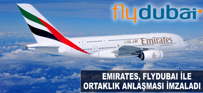 Emirates, FlyDubai ile ortaklık anlaşması imzaladı