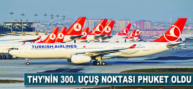 THY'nin 300. uçuş noktası Phuket oldu