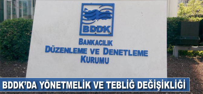 BDDK'da yönetmelik ve tebliğ değişikliği