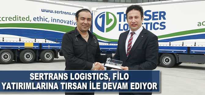 Sertrans Logistics, filo yatırımlarına TIRSAN ile devam ediyor