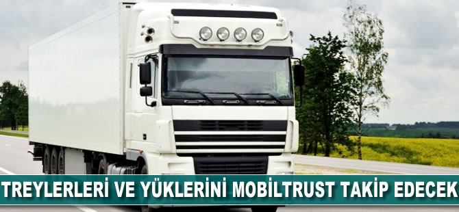 Treylerleri ve yüklerini mobiltrust takip edecek