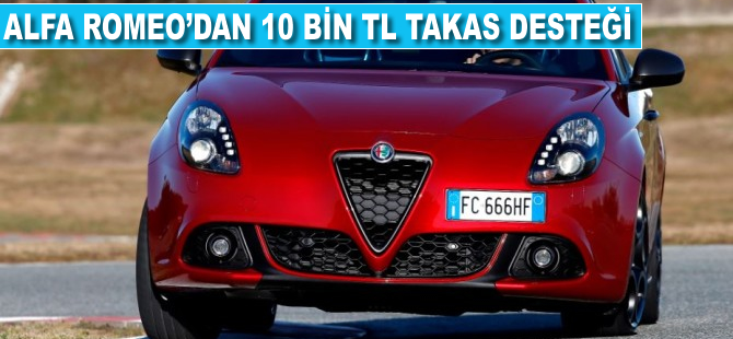 Alfa Romeo'dan 10 bin TL takas desteği