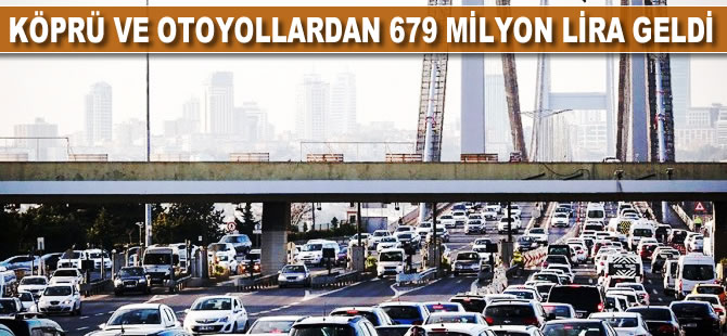 Köprü ve otoyollardan 679 milyon lira geldi