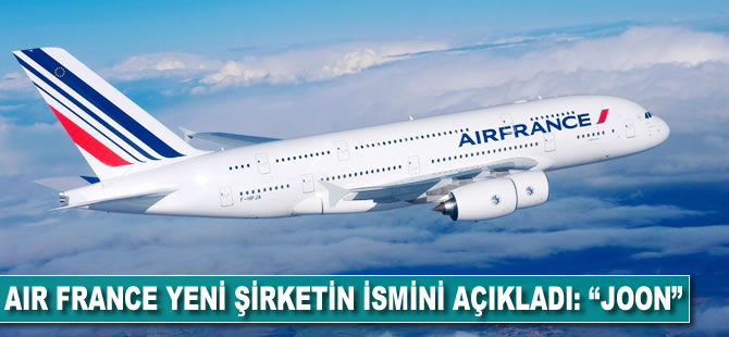 Air France yeni şirketin ismini açıkladı: "Joon"