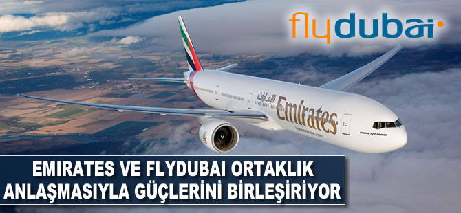 Emirates ve flydubai, ortaklık anlaşmasıyla güçlerini birleştiriyor