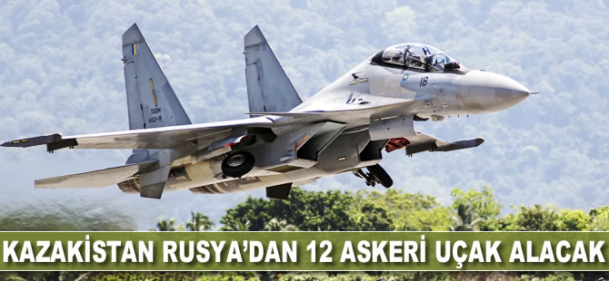 Kazakistan Rusya’dan 12 adet Su-30 askeri uçak alacak