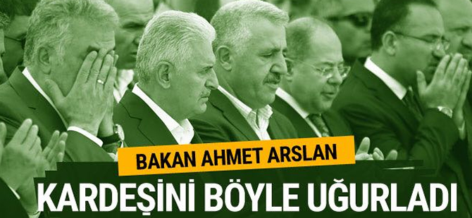 Ahmet Arslan'ın kardeşi son yolculuğuna uğurlandı