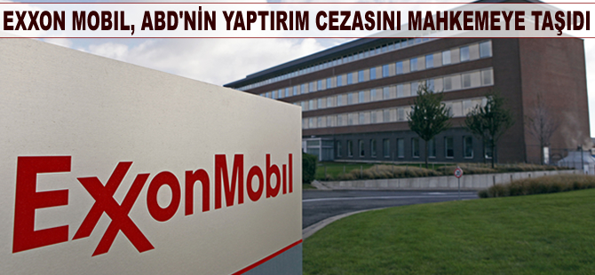 Exxon Mobil, ABD'nin yaptırım cezasını mahkemeye taşıdı