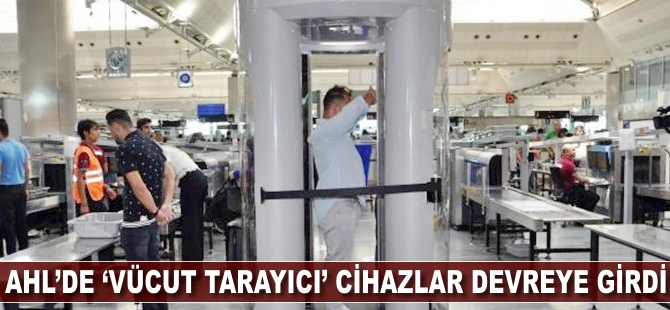 'Vücut Tarayıcı' cihazlar hizmete girdi