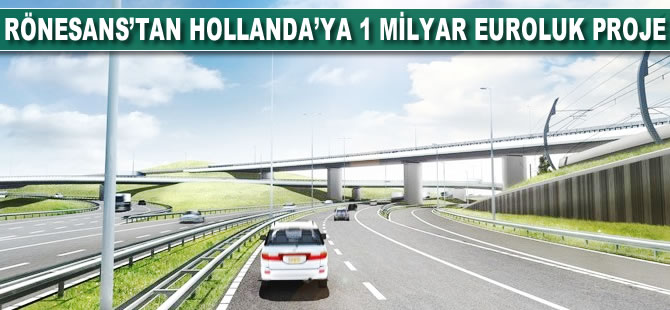 Rönesans'tan Hollanda'ya 1 milyar euroluk proje