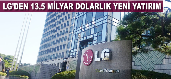 LG'den 13.5 milyar dolarlık yeni yatırım