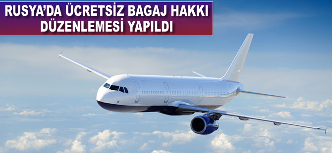 Rusya'da ücretsiz bagaj hakkı düzenlemesi yapıldı