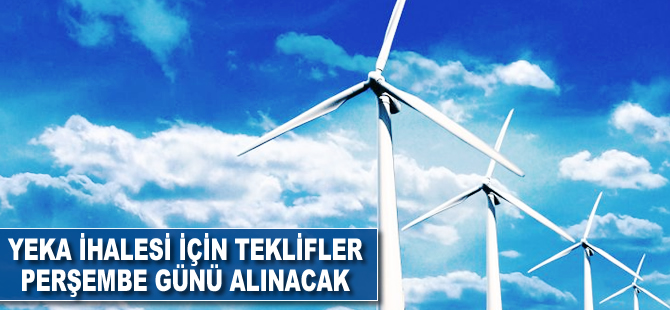 YEKA ihalesi için teklifler perşembe günü alınacak