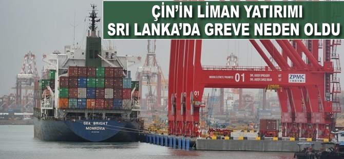 Çin'in liman yatırımı Sri Lanka'da greve neden oldu