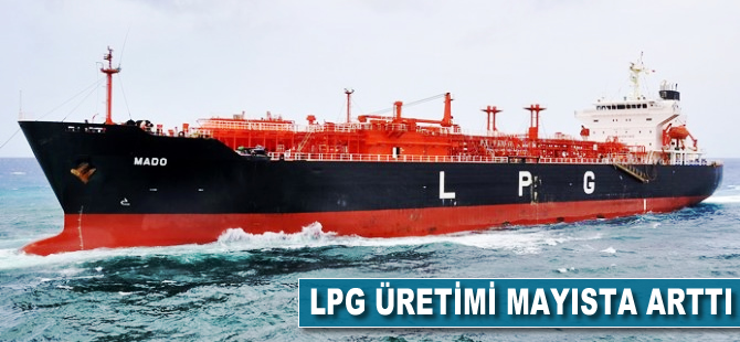 LPG üretimi mayısta arttı