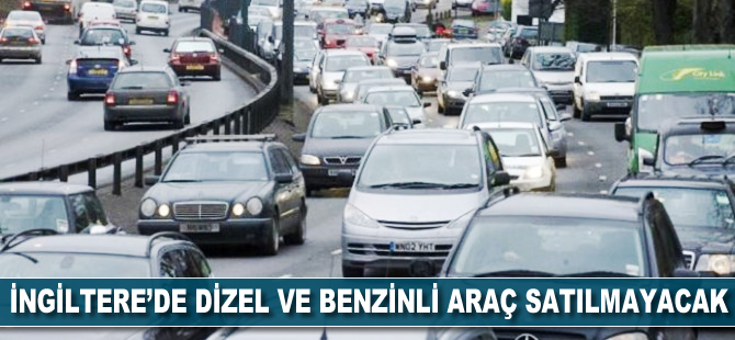 İngiltere'de dizel ve benzinli araç satılmayacak