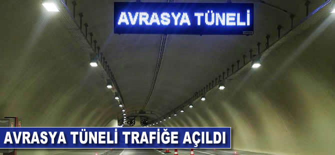 Avrasya Tüneli trafiğe açıldı