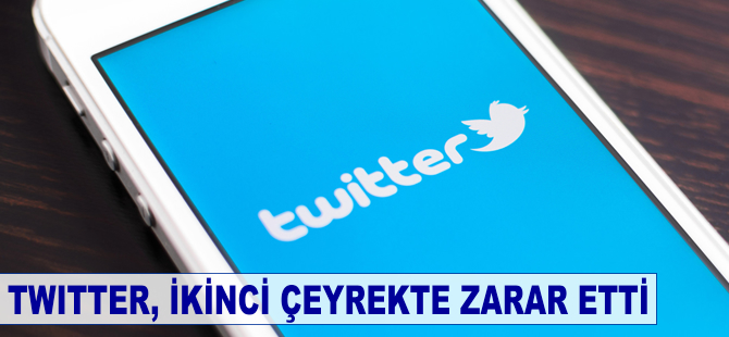 Twitter, ikinci çeyrekte zarar etti