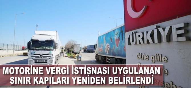 Motorine vergi istisnası uygulanan sınır kapıları yeniden belirlendi