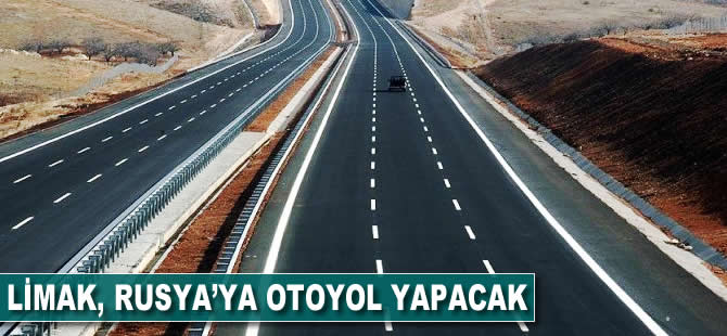 Limak, Rusya'ya otoyol yapacak