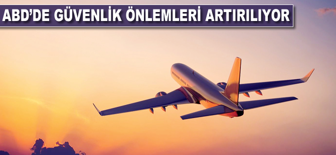 ABD'de güvenlik önlemleri artırılıyor